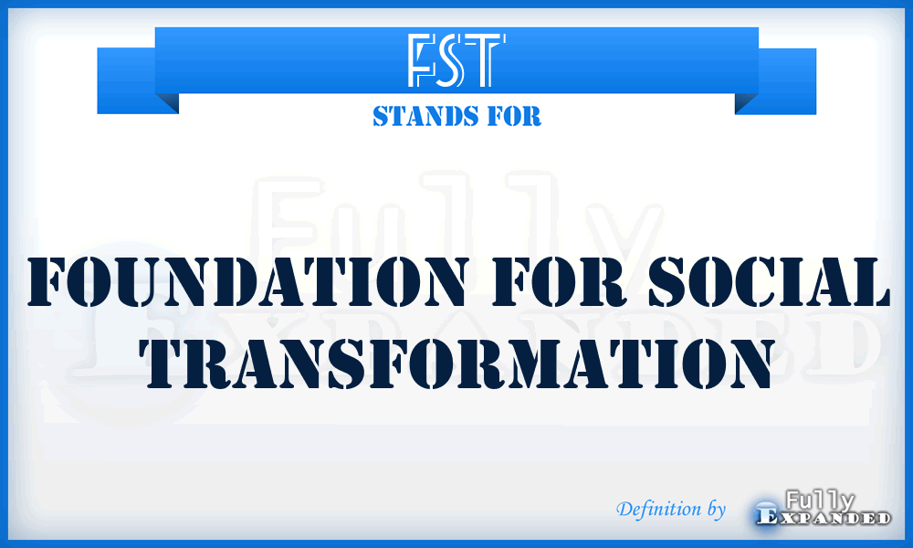 FST - Foundation for Social Transformation