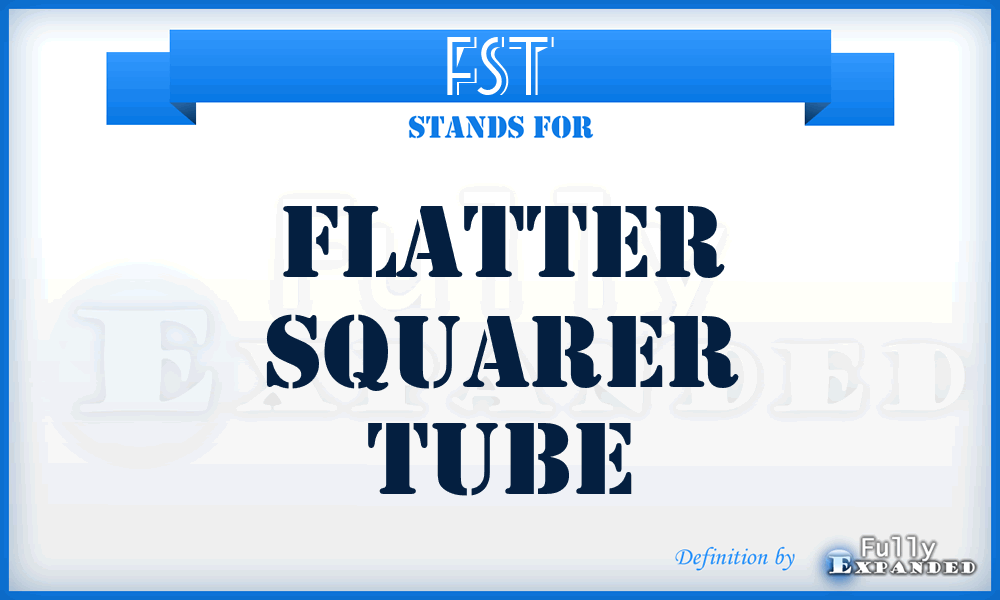 FST - Flatter Squarer Tube