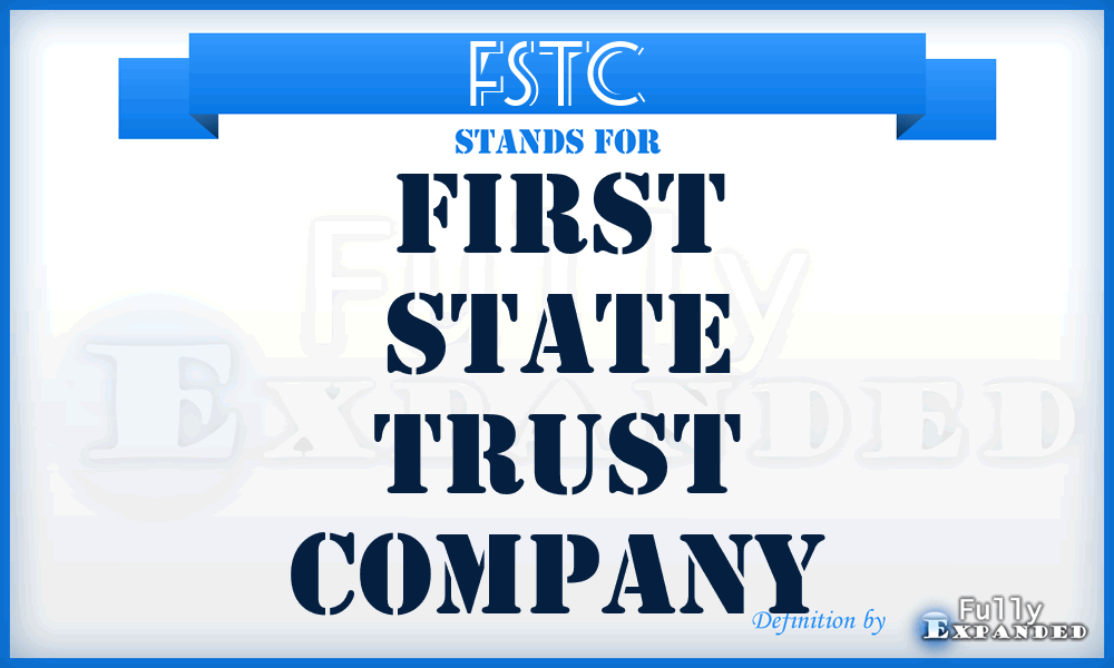 FSTC - First State Trust Company