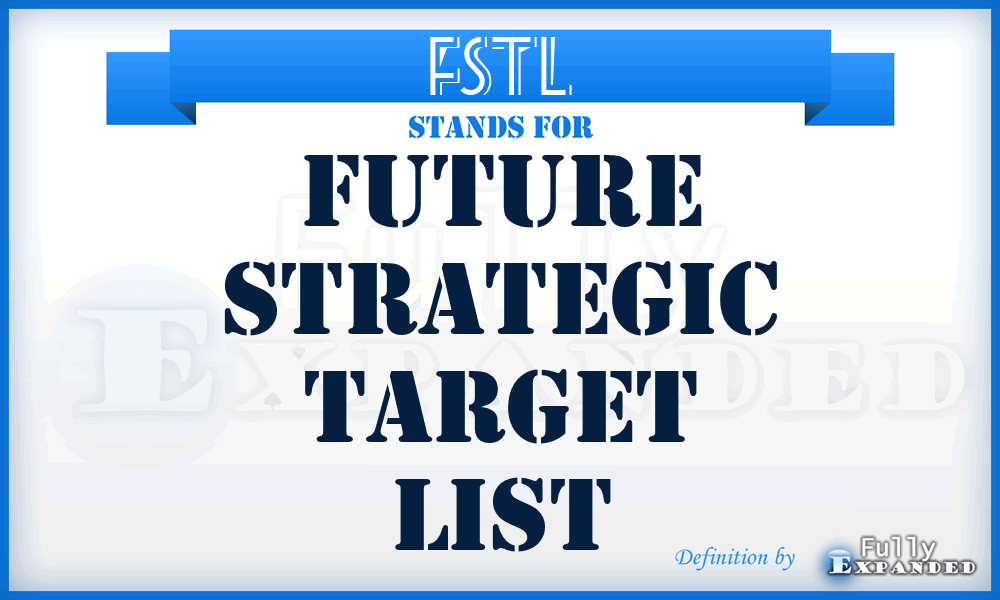 FSTL - future strategic target list