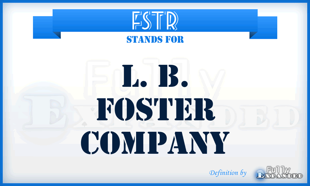 FSTR - L. B. Foster Company