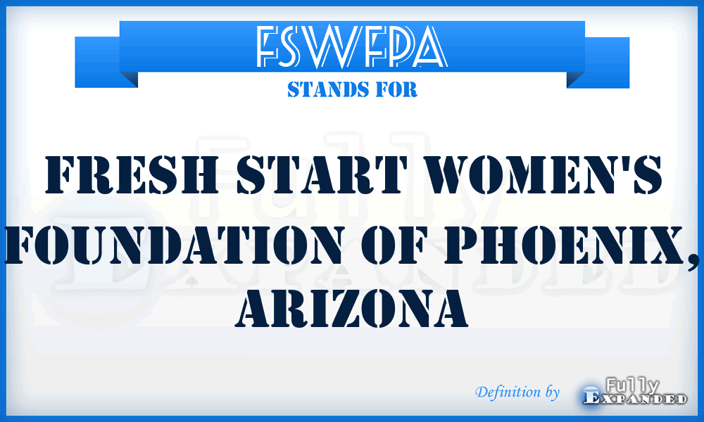 FSWFPA - Fresh Start Women's Foundation of Phoenix, Arizona