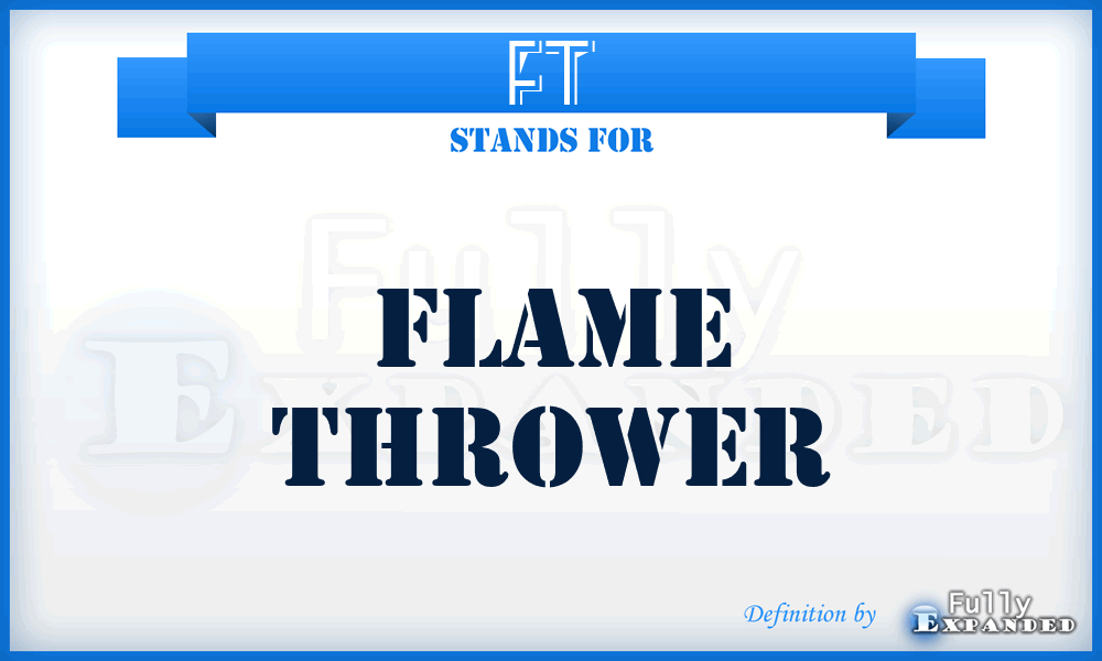 FT - Flame Thrower