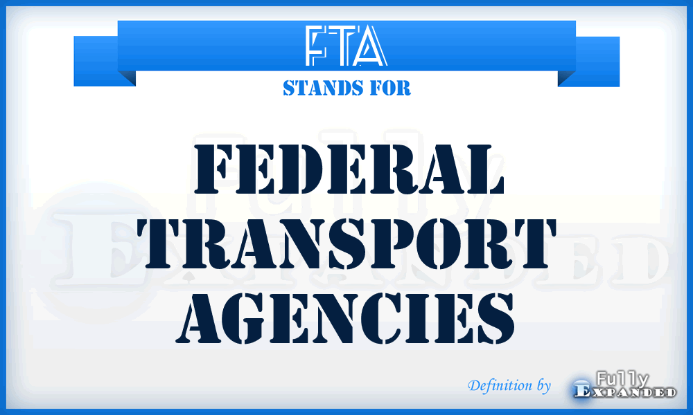 FTA - Federal Transport Agencies