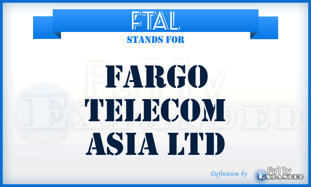 FTAL - Fargo Telecom Asia Ltd