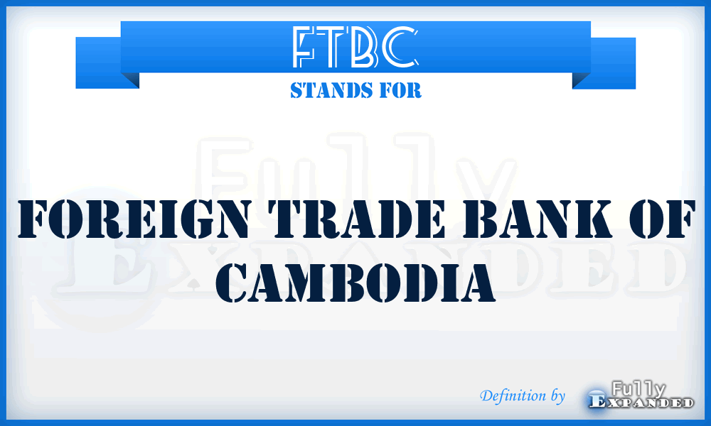 FTBC - Foreign Trade Bank of Cambodia