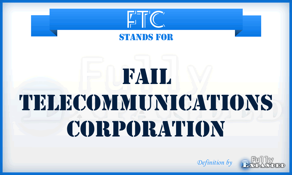 FTC - Fail Telecommunications Corporation
