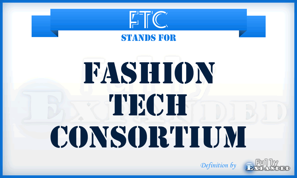 FTC - Fashion Tech Consortium