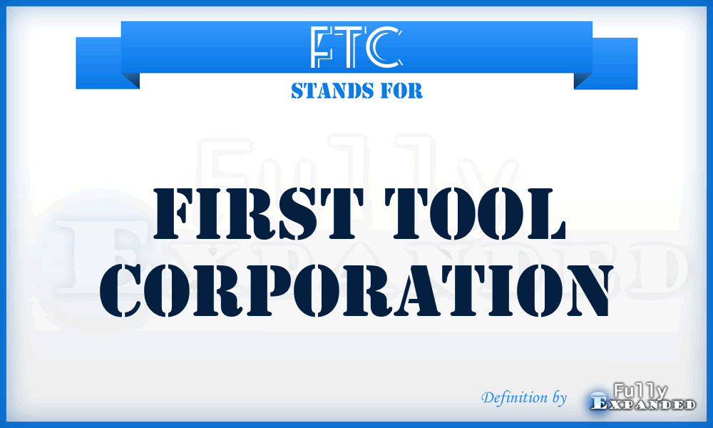FTC - First Tool Corporation