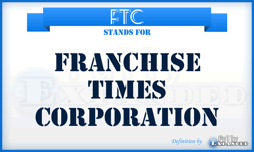 FTC - Franchise Times Corporation