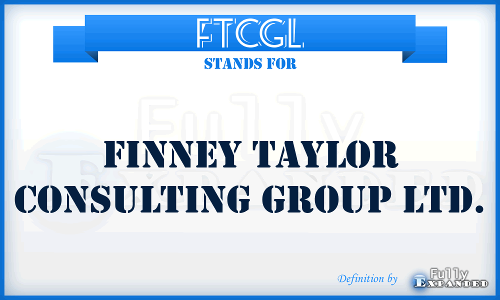 FTCGL - Finney Taylor Consulting Group Ltd.