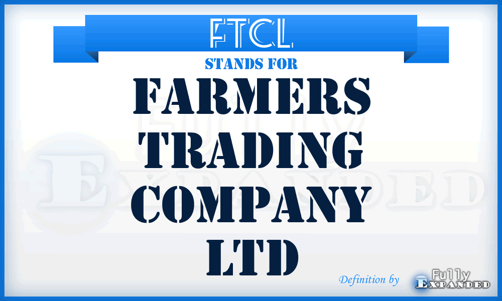FTCL - Farmers Trading Company Ltd