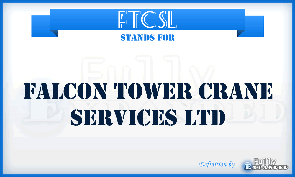 FTCSL - Falcon Tower Crane Services Ltd