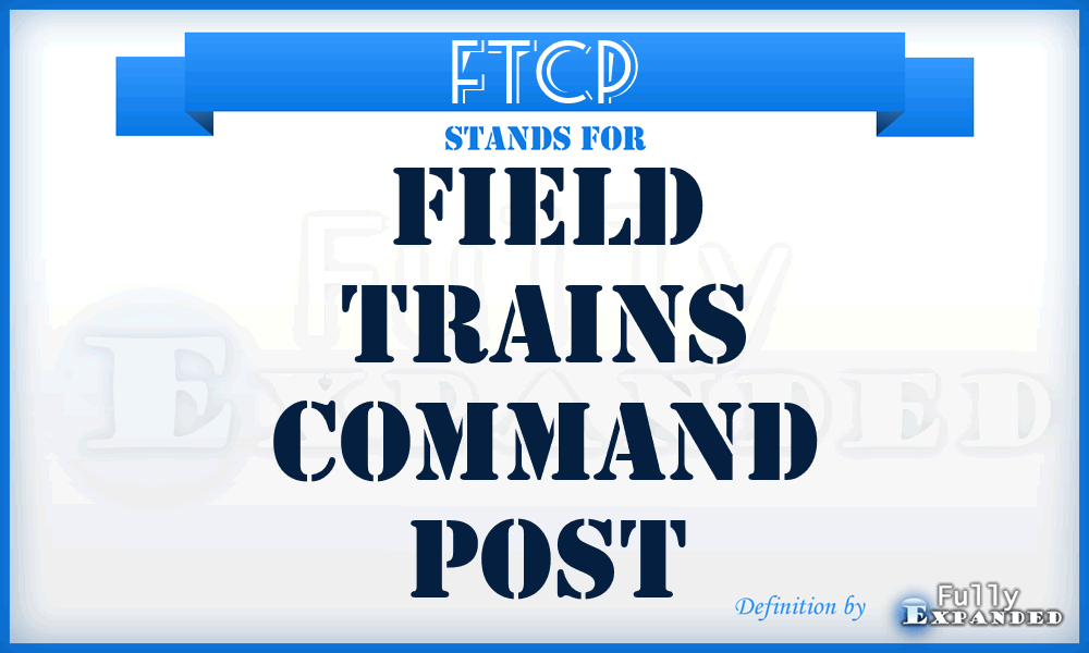 FTCP - field trains command post