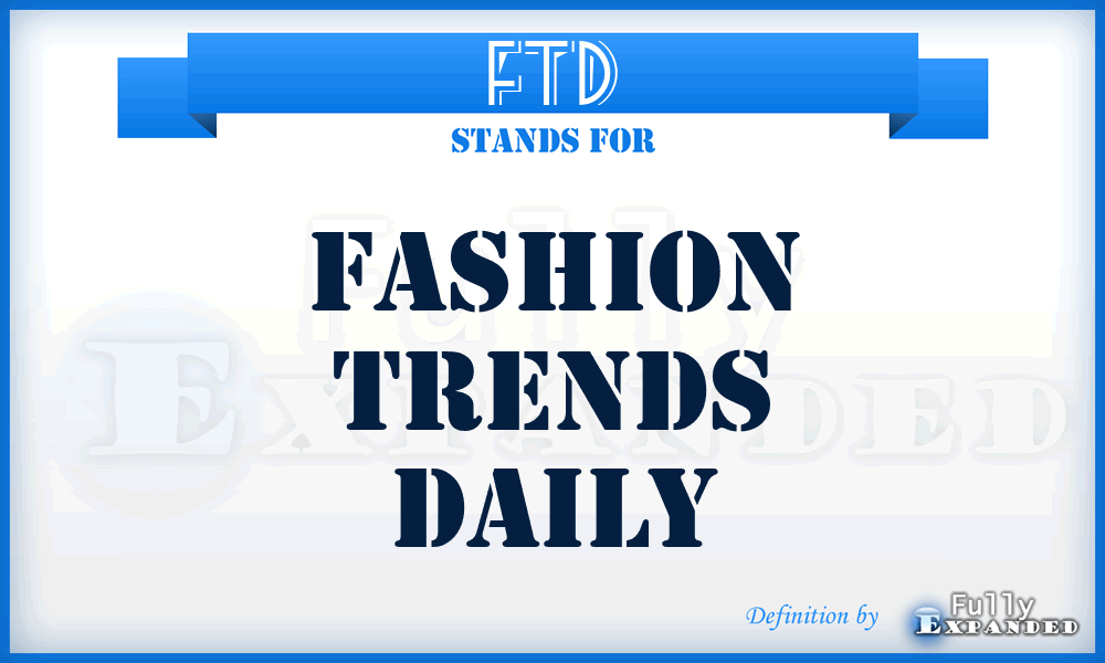 FTD - Fashion Trends Daily