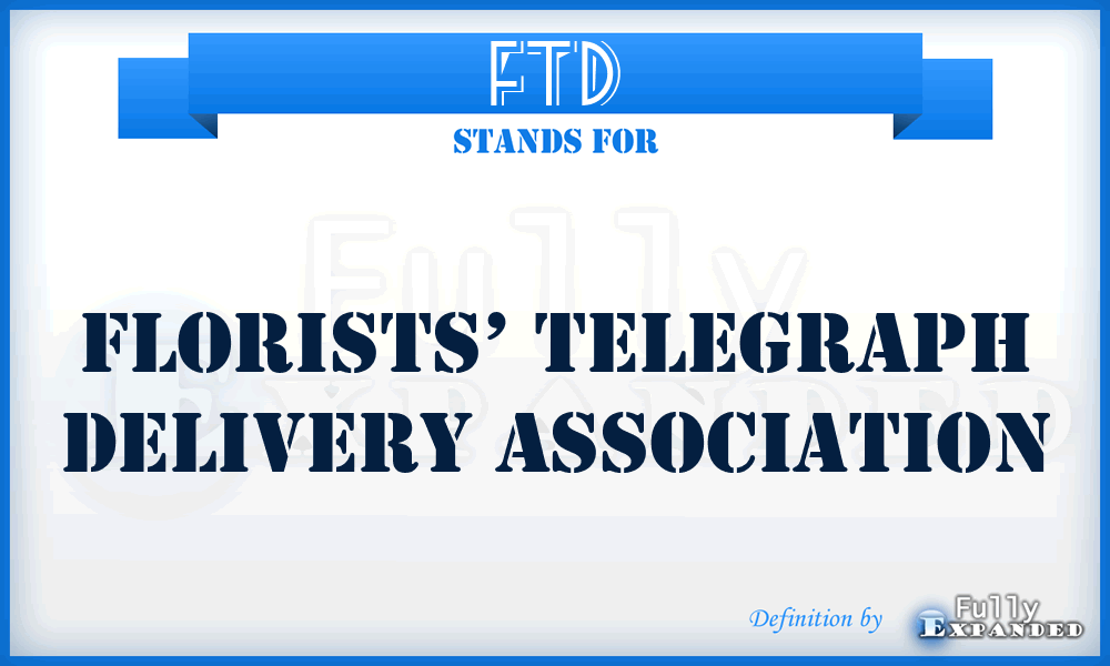 FTD - Florists’ Telegraph Delivery Association