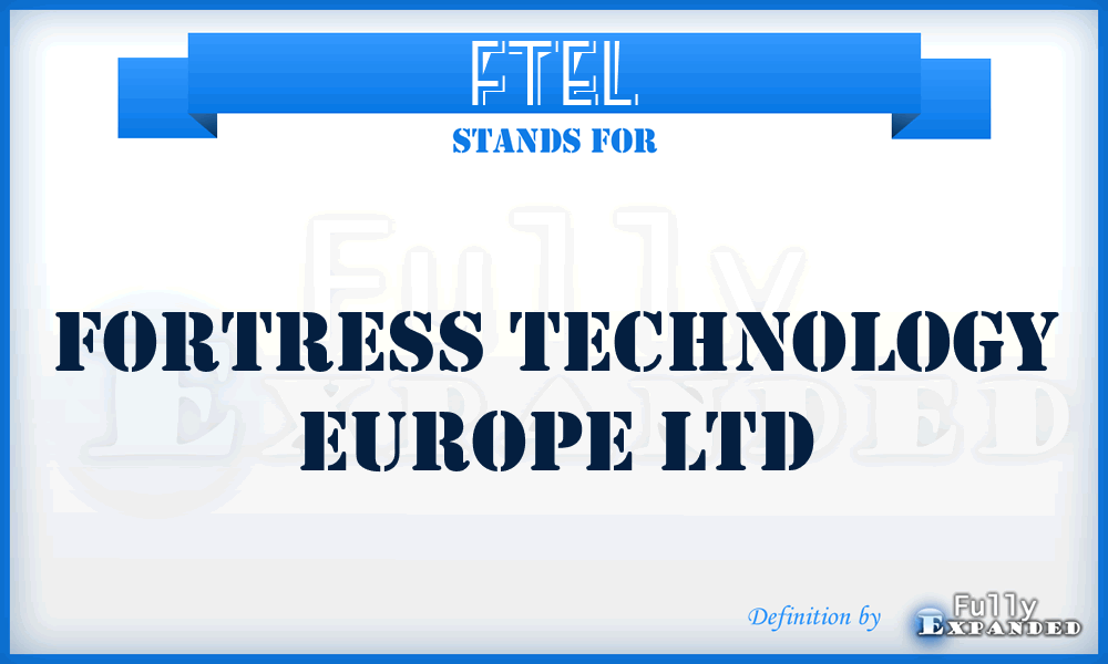 FTEL - Fortress Technology Europe Ltd