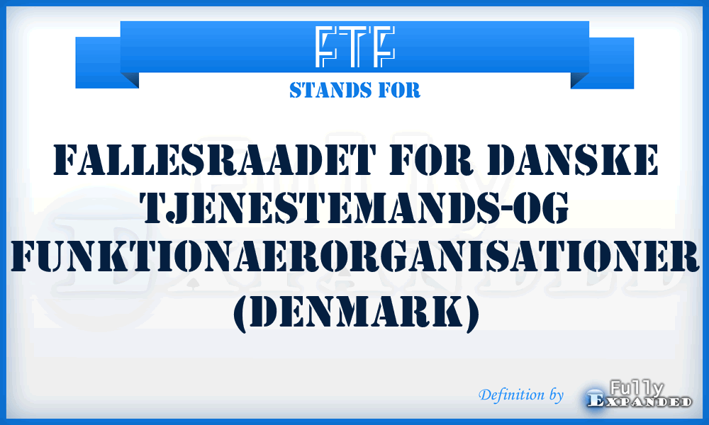 FTF - Fallesraadet for Danske Tjenestemands-og Funktionaerorganisationer (Denmark)