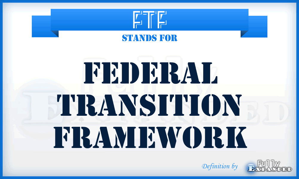 FTF - Federal Transition Framework