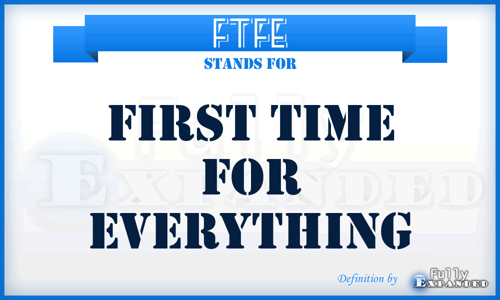 FTFE - First Time For Everything