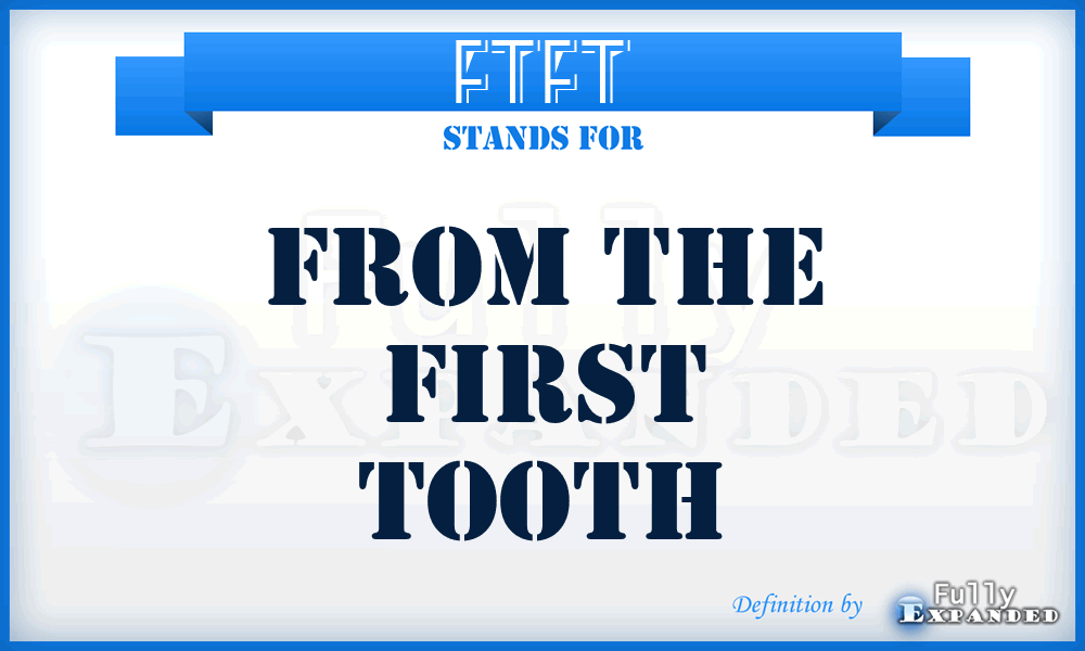 FTFT - From The First Tooth