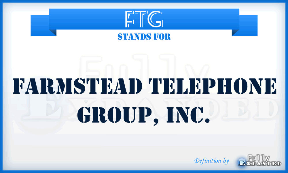 FTG - Farmstead Telephone Group, Inc.