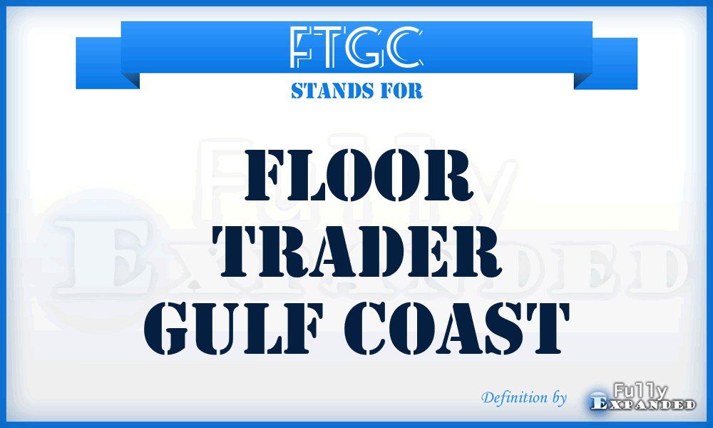FTGC - Floor Trader Gulf Coast