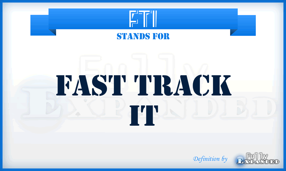 FTI - Fast Track It