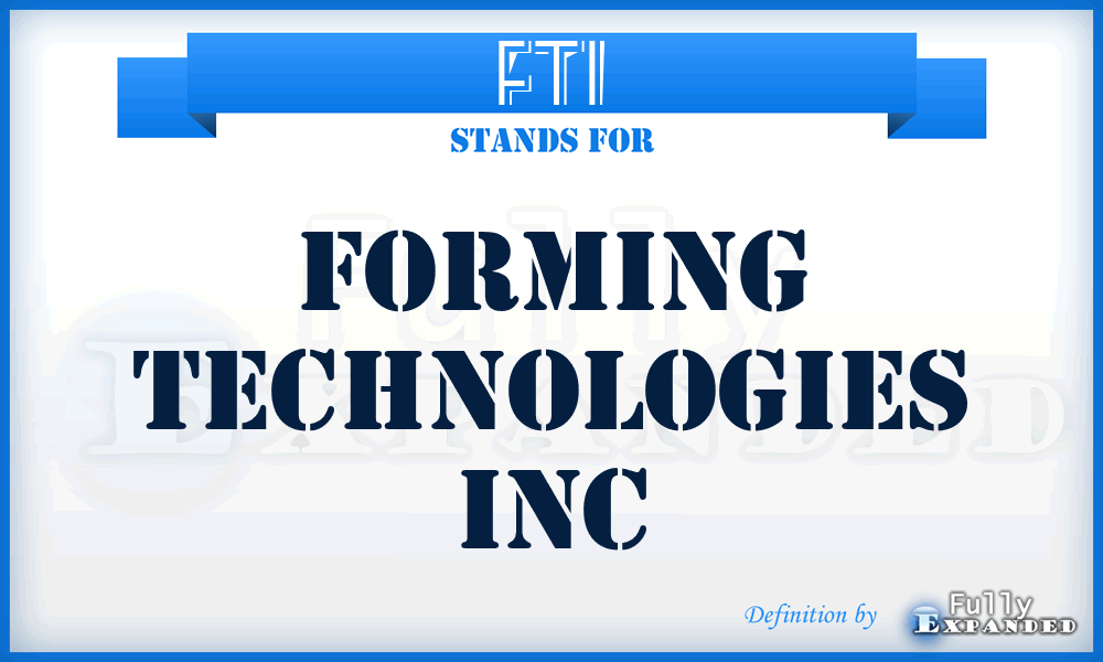 FTI - Forming Technologies Inc