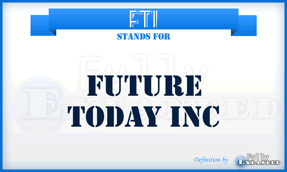 FTI - Future Today Inc