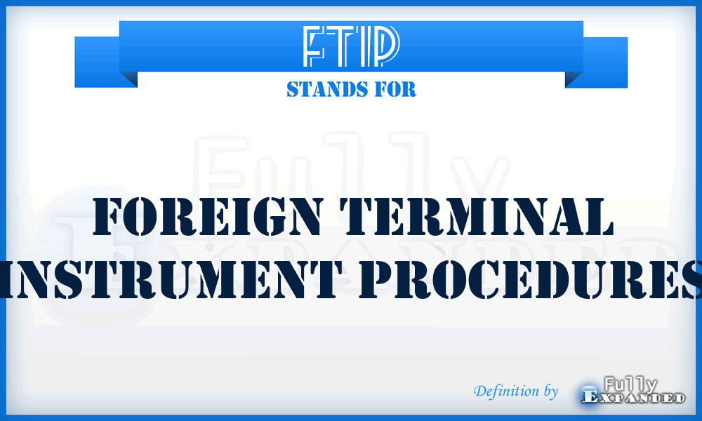 FTIP - Foreign Terminal Instrument Procedures