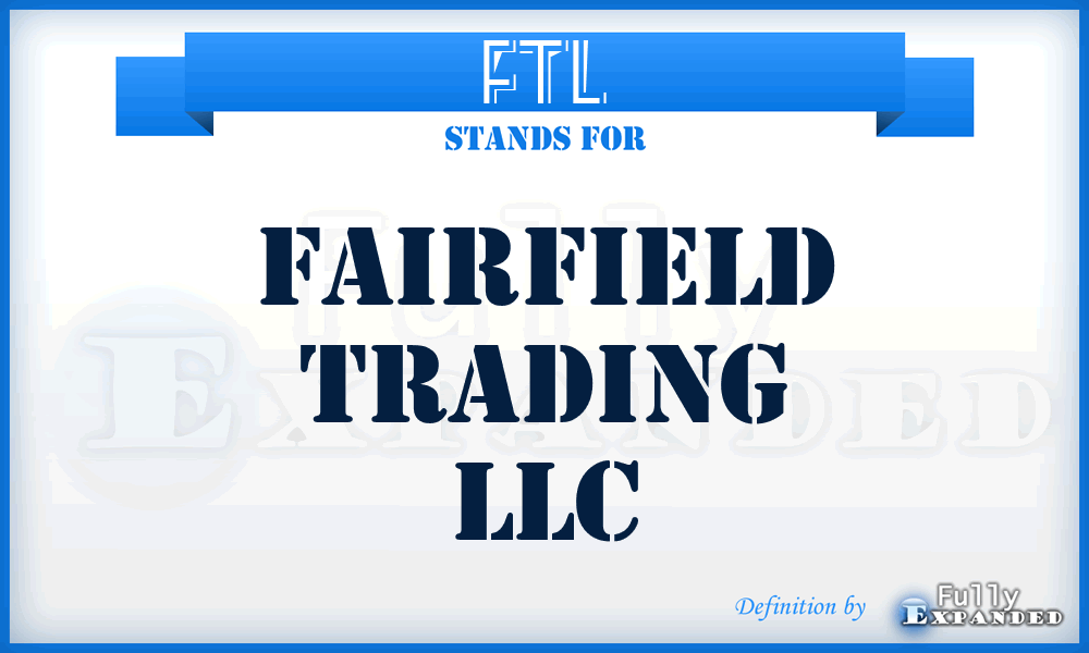 FTL - Fairfield Trading LLC