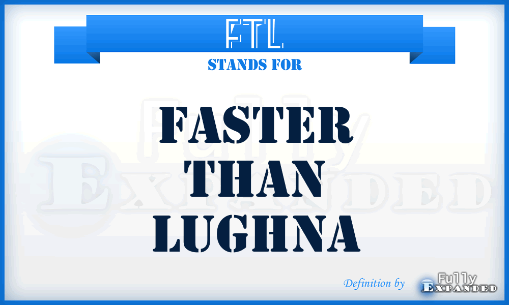 FTL - Faster Than Lughna