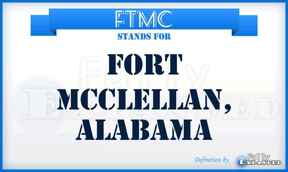 FTMC - Fort McClellan, Alabama