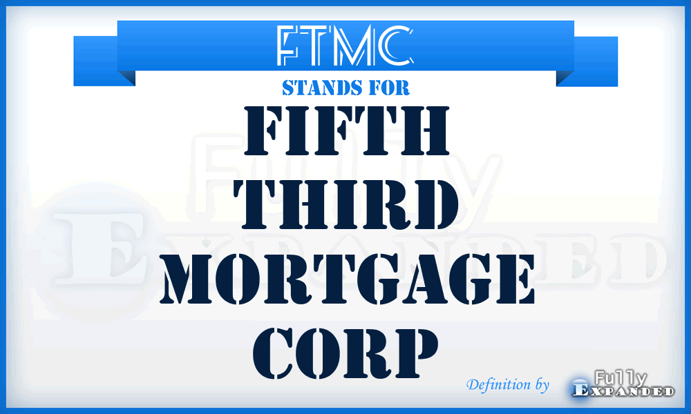 FTMC - Fifth Third Mortgage Corp