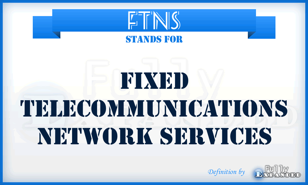 FTNS - Fixed Telecommunications Network Services