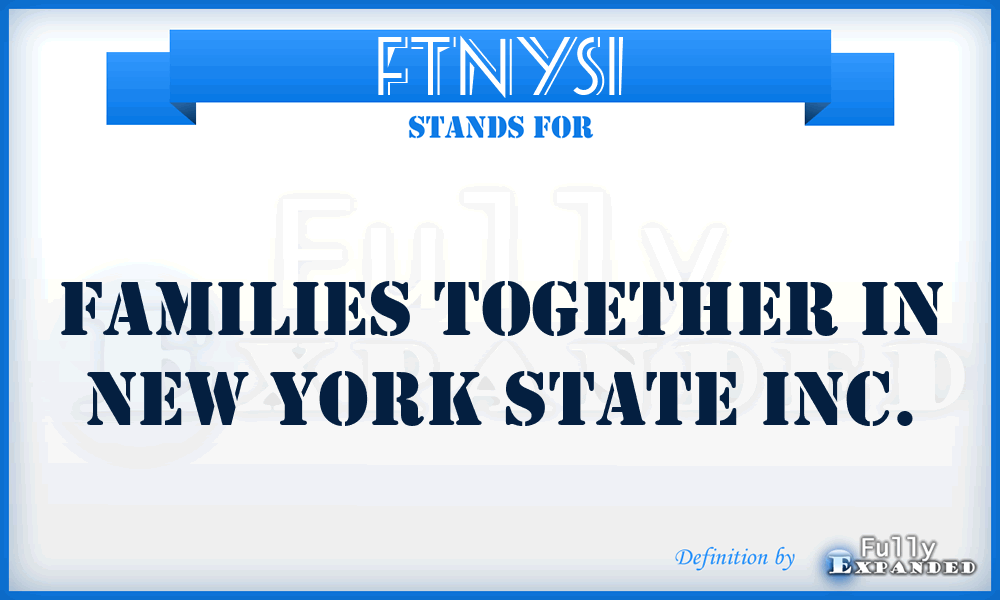 FTNYSI - Families Together in New York State Inc.