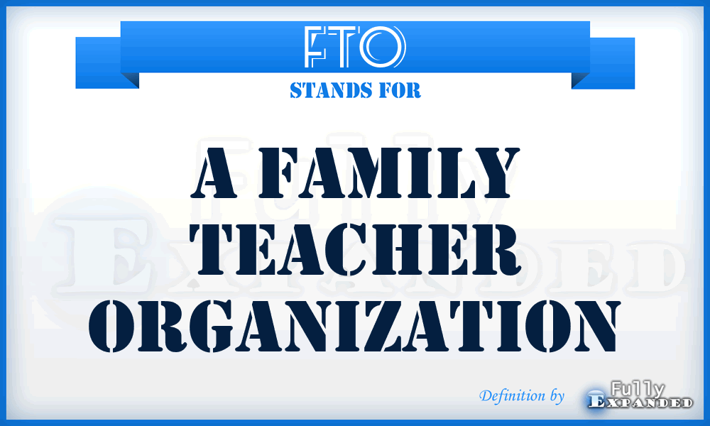 FTO - A Family Teacher Organization