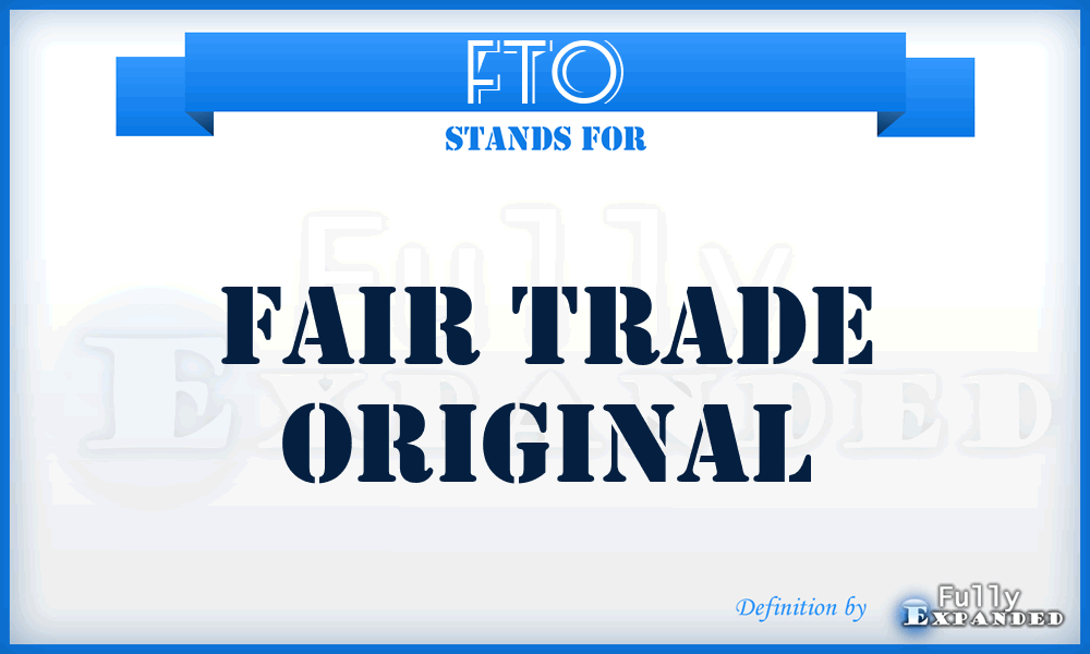 FTO - Fair Trade Original
