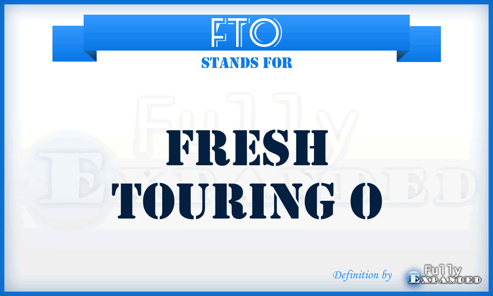 FTO - Fresh Touring O