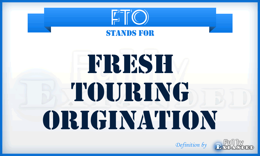 FTO - Fresh Touring Origination