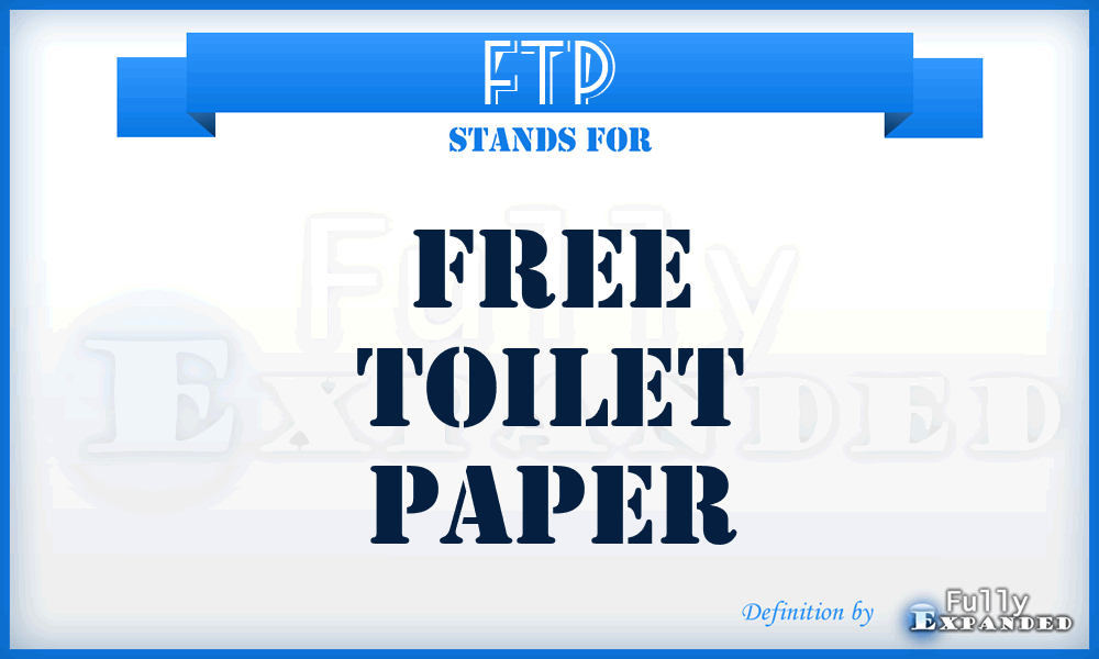 FTP - Free Toilet Paper