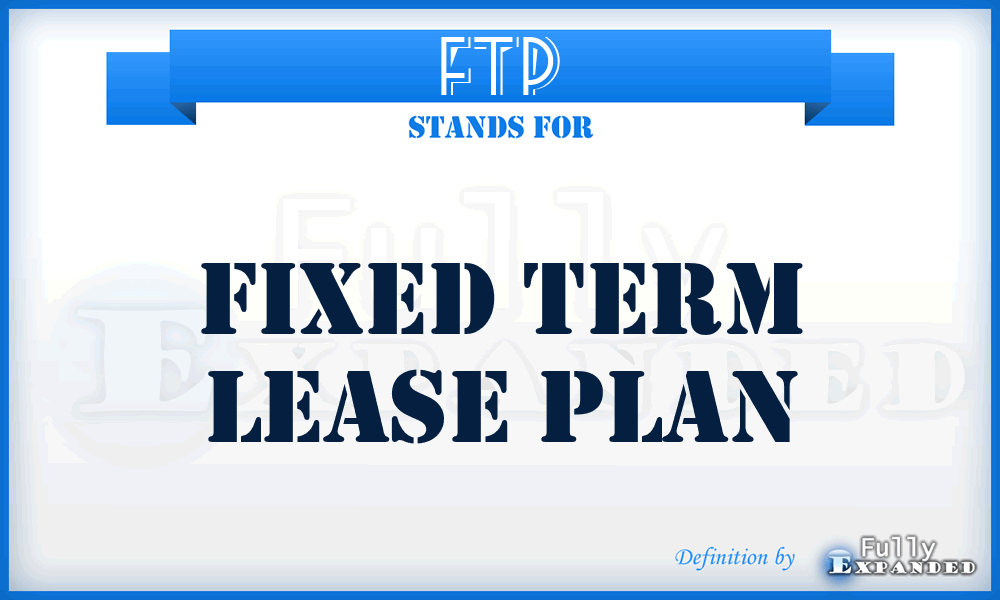 FTP - fixed term lease plan