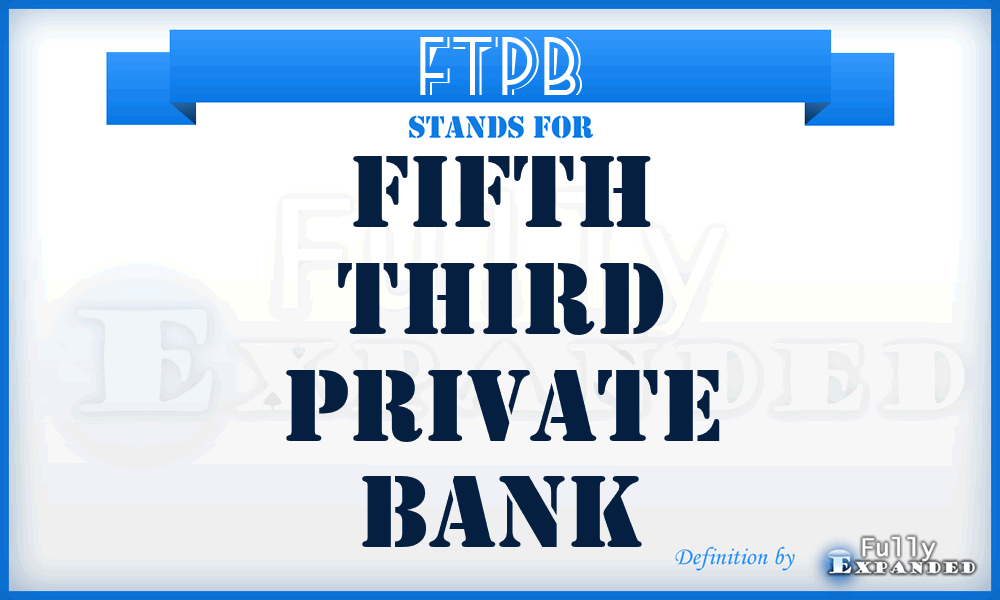FTPB - Fifth Third Private Bank
