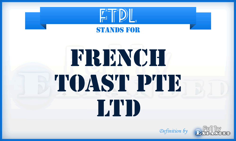 FTPL - French Toast Pte Ltd