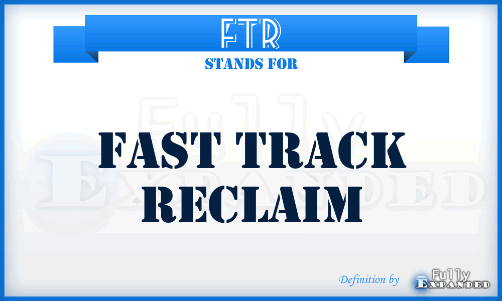 FTR - Fast Track Reclaim