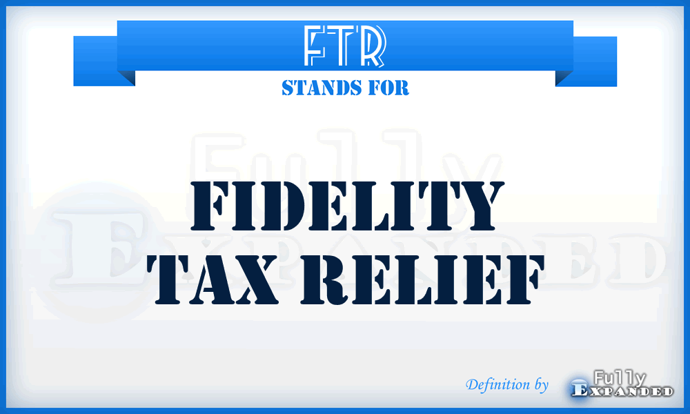FTR - Fidelity Tax Relief