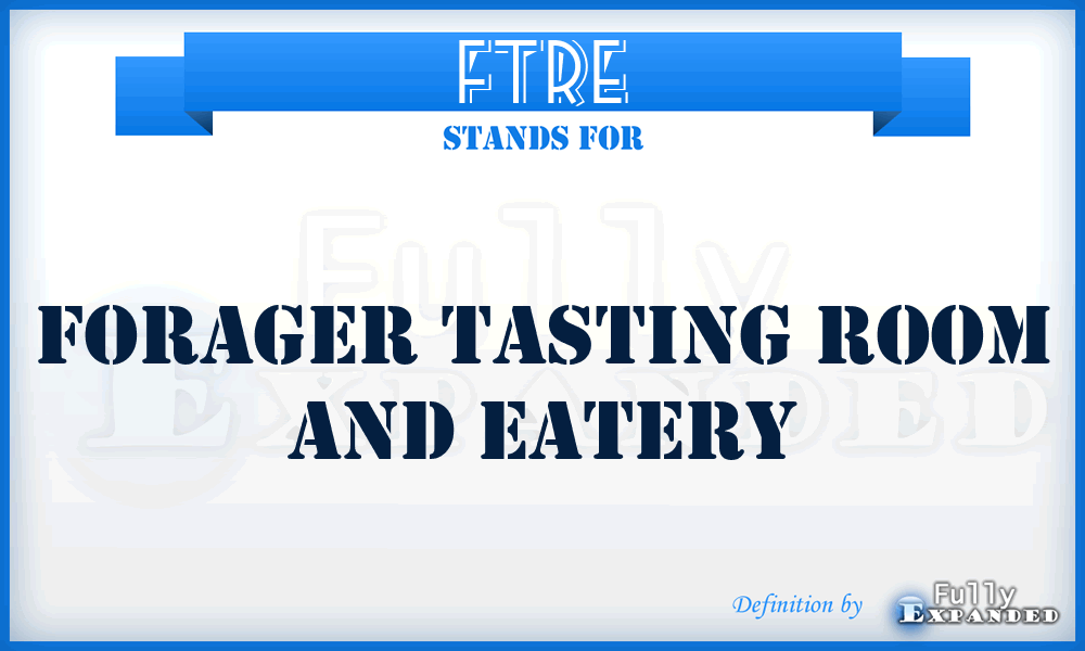 FTRE - Forager Tasting Room and Eatery