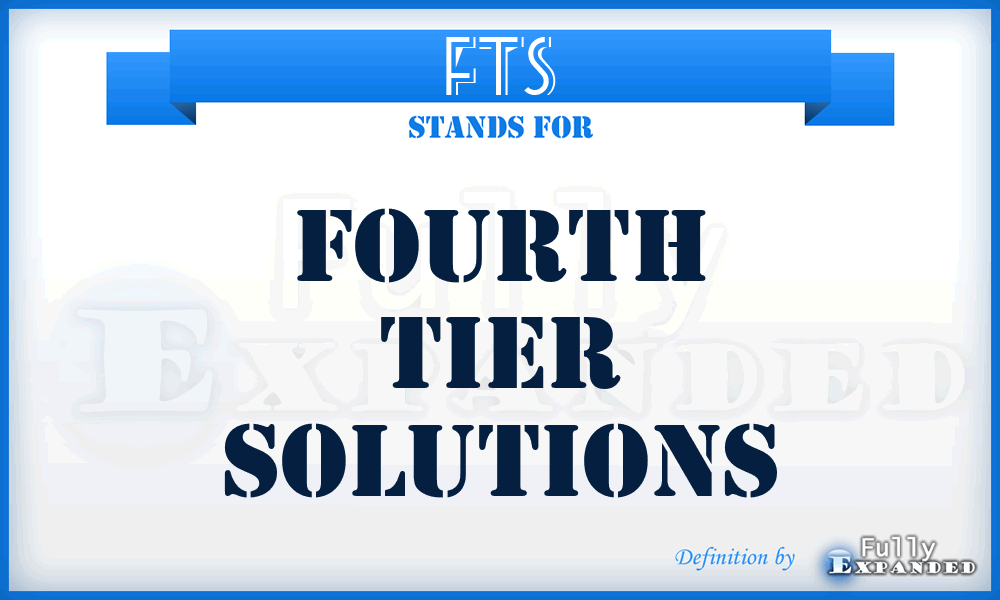 FTS - Fourth Tier Solutions