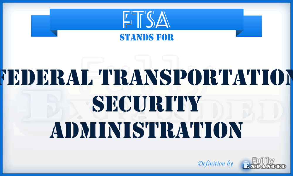 FTSA - Federal Transportation Security Administration